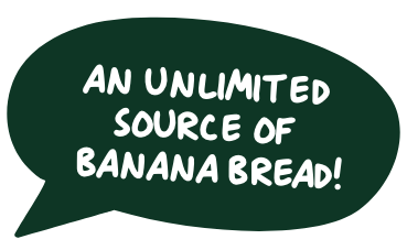 An unlimited source of banana bread?